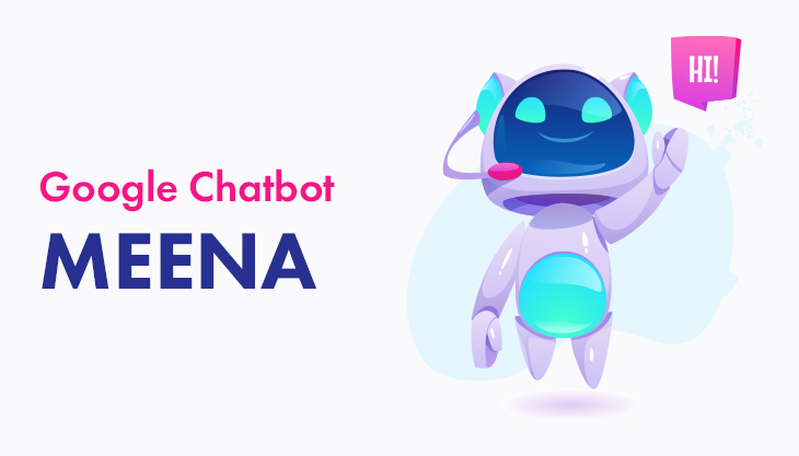 Meet Meena, The latest Chatbot Tech By Google AI