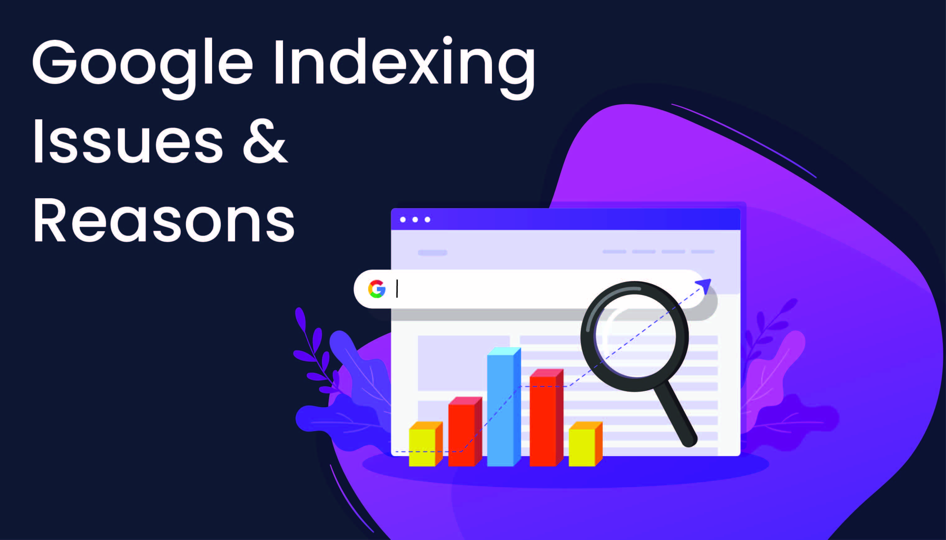 Google Indexing Issue, Possible Reasons For Indexing Problems