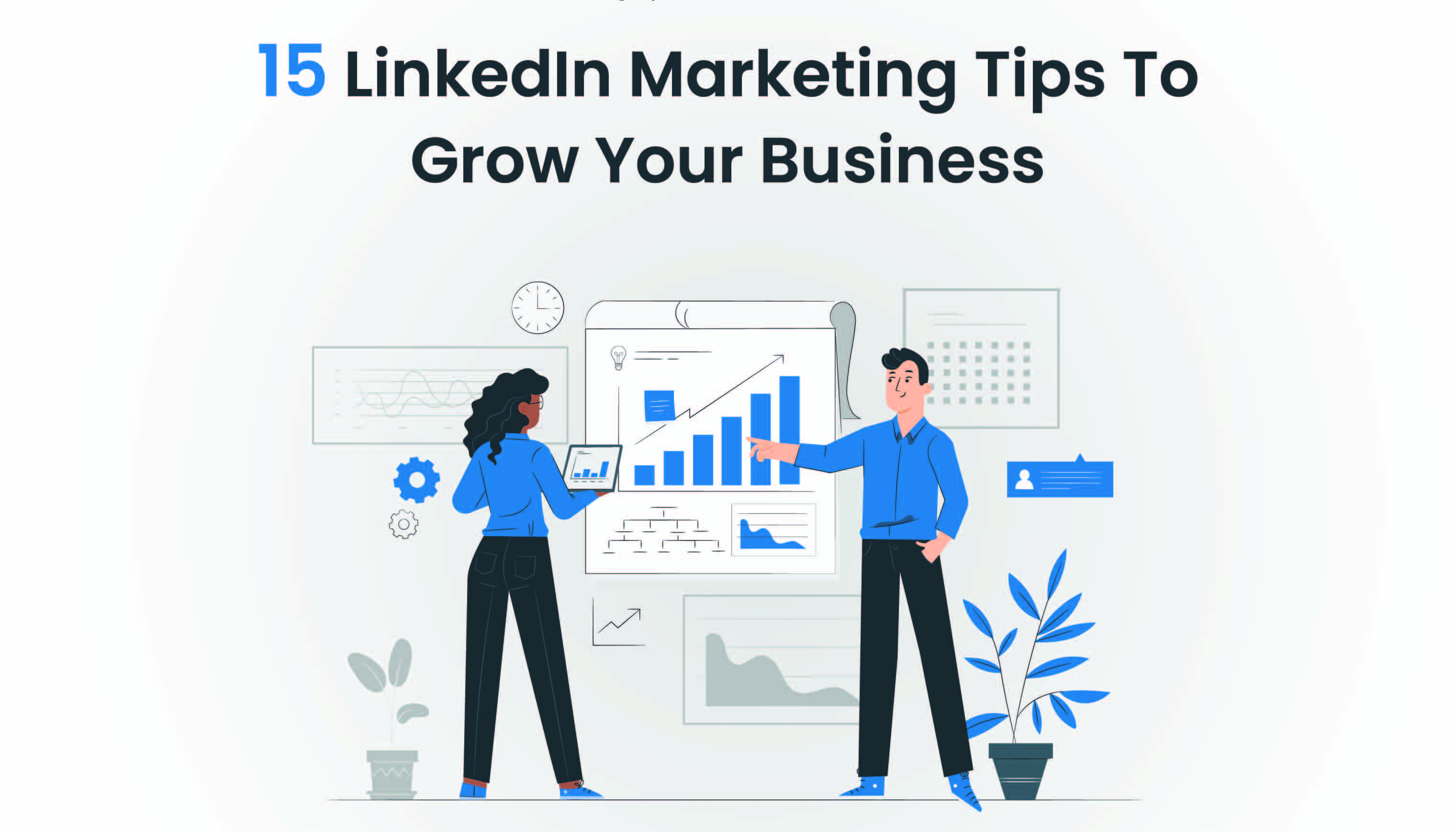 15 LinkedIn Marketing Tips To Grow Your Business