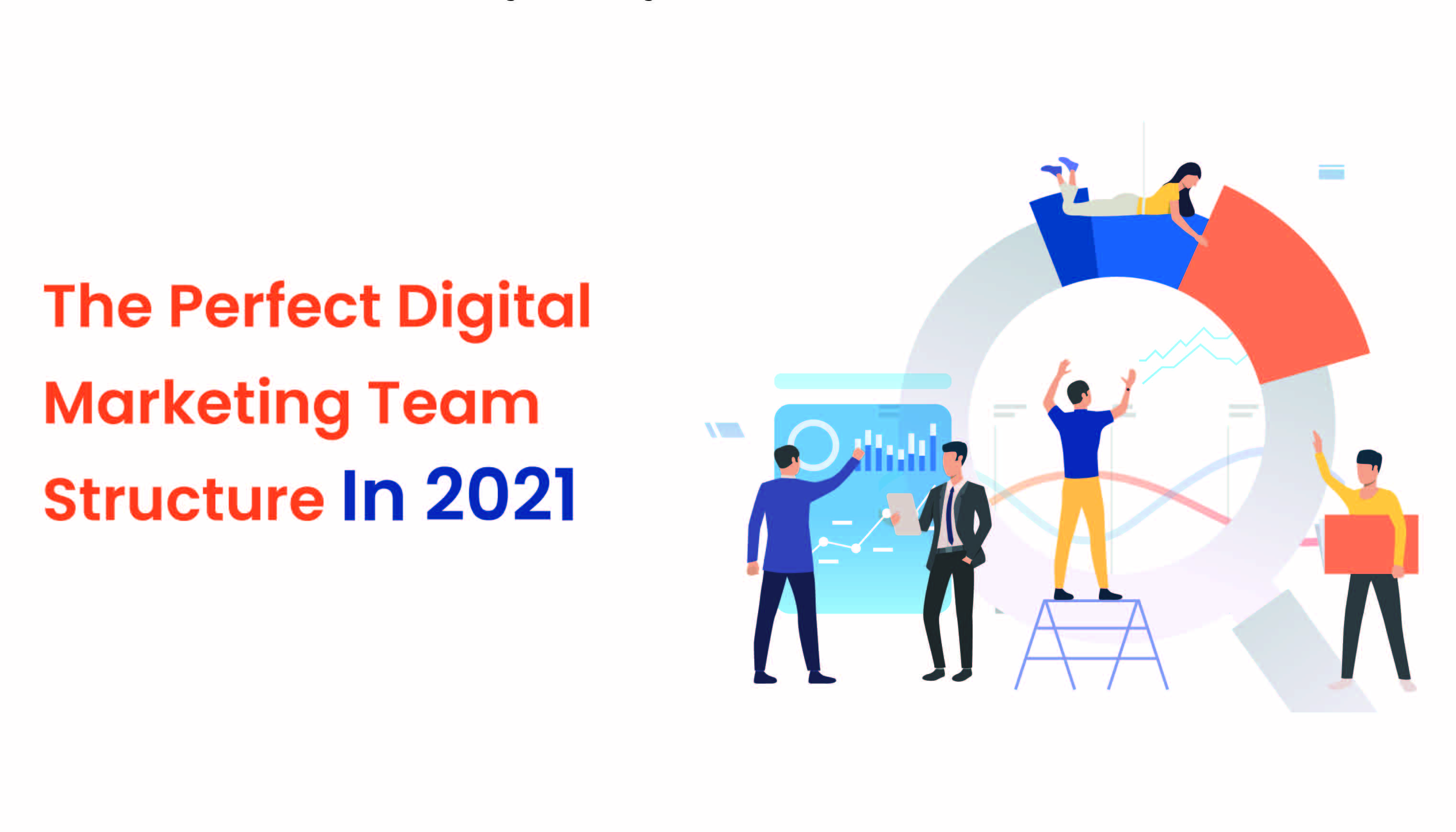 The Perfect Digital Marketing Team Structure In 2021