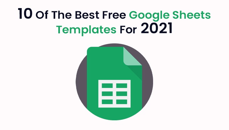 10 Of The Best Free Google Sheets Templates For 2021